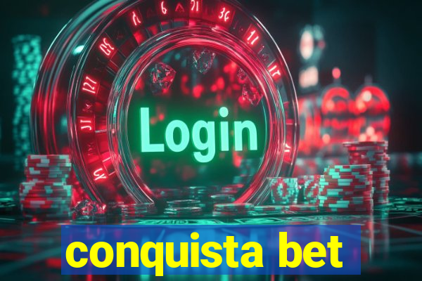 conquista bet